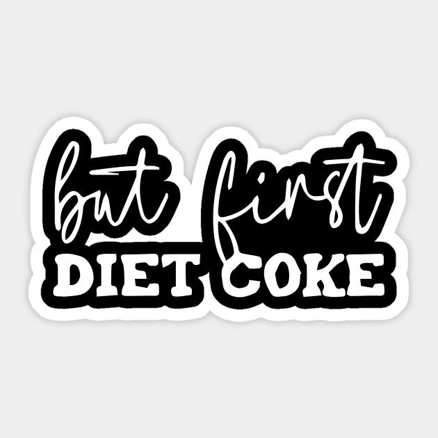 But First Diet Coke - Coke Meme Tee Sticker by blacckstoned